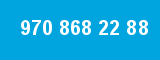 970 868 22 88